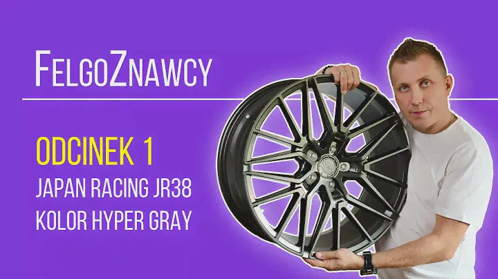 FelgoZnawcy Odcinek 1 -  Japan Racing JR38 20'' Hyper Gray
